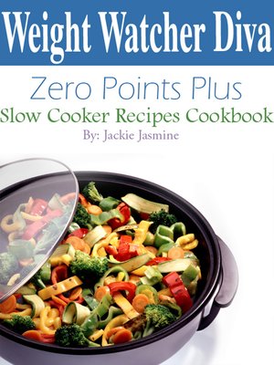 cover image of Weight Watcher Diva Zero Points Plus Slow Cooker Recipes Cookbook